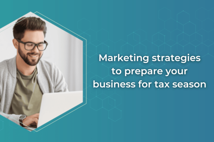 Marketing strategies to prepare you business for tax season