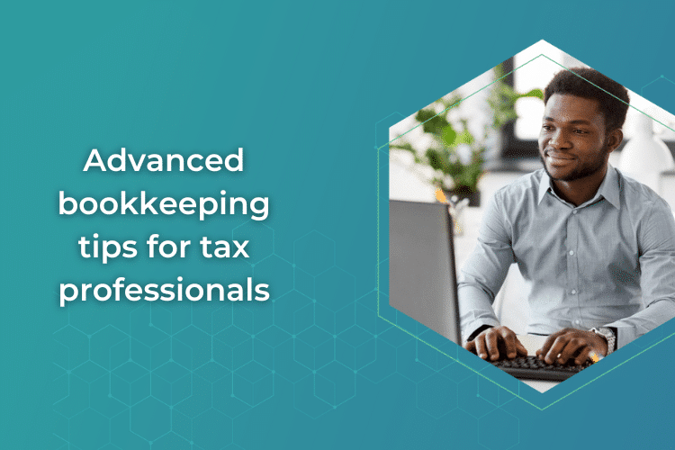 Advanced bookkeeping tips for tax professionals
