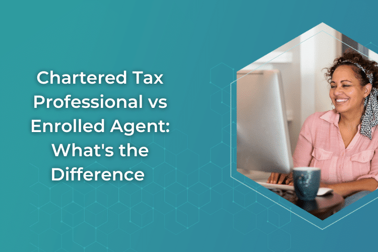Chartered Tax Professional vs Enrolled Agent: What’s the Difference